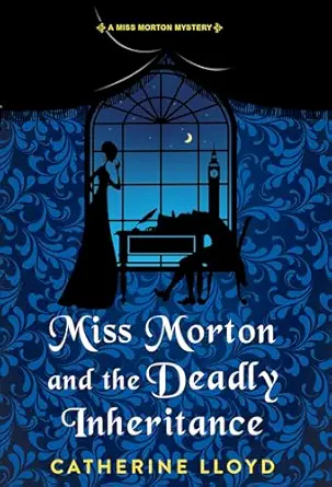 miss morton and the deadly inheritance 1st edition catherine lloyd 1496740645, 978-1496740649