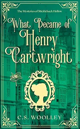 what became of henry cartwright a british victorian cozy mystery 1st edition c s woolley 0995147051,