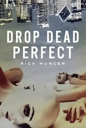 drop dead perfect 1st edition rick murcer 1477827730, 978-1477827734
