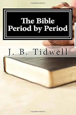 the bible period by period a manual for the study of the bible by periods 1st edition j b tidwell 1548871184,