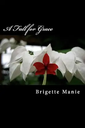 a fall for grace 1st edition brigette h manie 0981888879, 978-0981888873