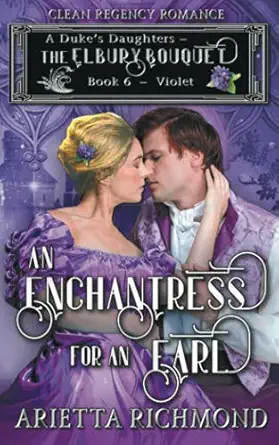 An Enchantress For An Earl Book 6 Violet Clean Regency Romance