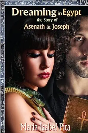 Dreaming In Egypt The Story Of Asenath And Joseph