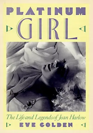 platinum girl the life and legends of jean harlow 1st edition eve golden 1558592148, 978-1558592148