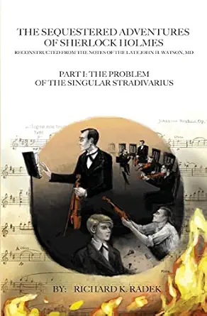the sequestered adventures of sherlock holmes part i the problem of the singular stradivarius 1st edition
