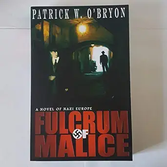 fulcrum of malice a novel of nazi germany 1st edition patrick w o\\\\\\\'bryon 0991078276, 978-0991078271