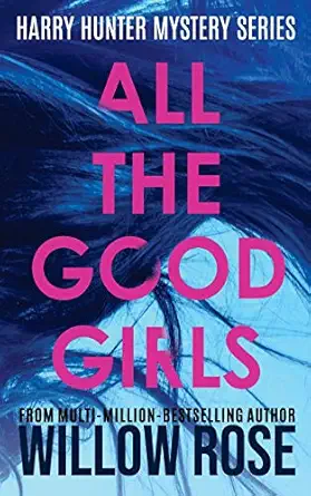 all the good girls 1st edition willow rose 1708671145, 978-1708671143