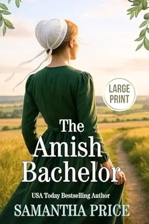 the amish bachelor large print amish romance 1st edition samantha price 1694417670, 978-1694417671