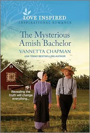 the mysterious amish bachelor an uplifting inspirational romance 1st edition vannetta chapman 1335597328,