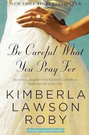 be careful what you pray for a novel 1st edition kimberla lawson roby 0061443123, 978-0061443121