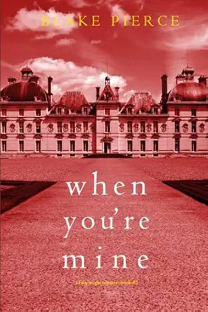 when youa re mine 1st edition blake pierce 109438268x, 978-1094382685