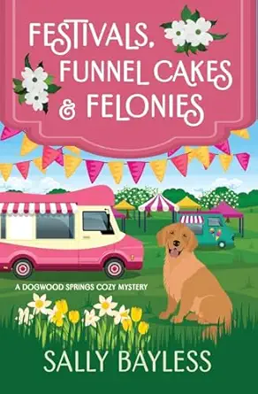 festivals funnel cakes and felonies 1st edition sally bayless 1946034312, 978-1946034311