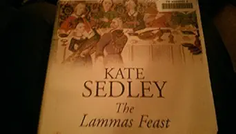 the lammas feast 1st edition kate sedley ,peter wickham 140791829x, 978-1407918297