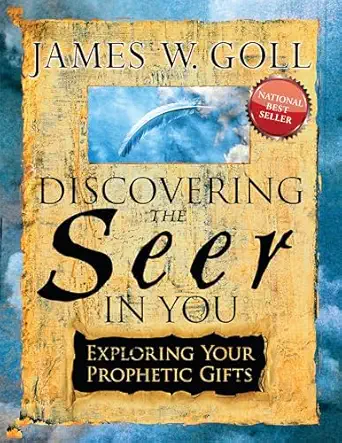 discovering the seer in you exploring your prophetic gifts discovering the seer in you 1st edition james w