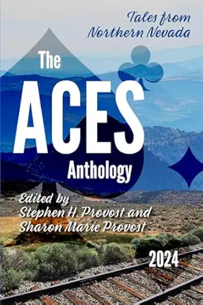 the aces anthology 2024 tales from northern nevada 1st edition stephen h provost ,sharon marie provost ,ken