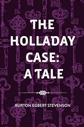 the holladay case a tale 1st edition burton egbert stevenson 1523775513, 978-1523775514