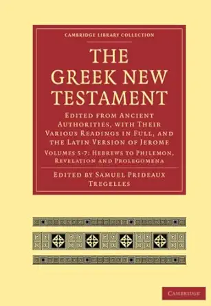 the greek new testament edited from ancient authorities with their various readings in full and the latin