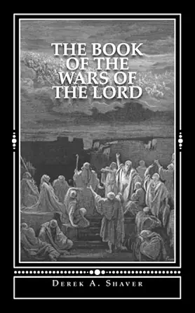 the book of the wars of the lord 1st edition derek a shaver 1479186953, 978-1479186952