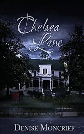 chelsea lane 1st edition denise moncrief 1522900217, 978-1522900214