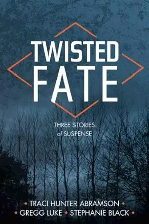 twisted fate 1st edition traci hunter abramson ,stephanie black ,gregg luke 1621085333, 978-1621085331