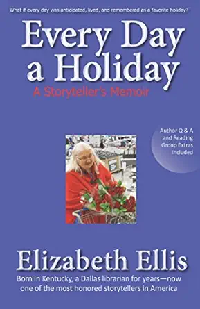 every day a holiday a storytellers memoir 1st edition ms elizabeth ellis 1624910408, 978-1624910401