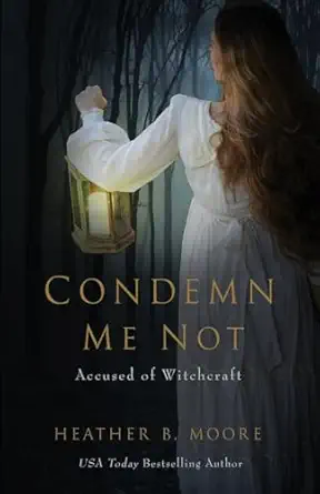 condemn me not accused of witchcraft 1st edition heather b moore 1952611377, 978-1952611377