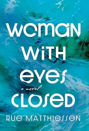 woman with eyes closed 1st edition rue matthiessen 1957607335, 978-1957607337