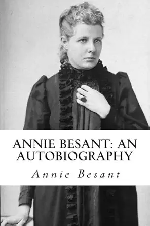 annie besant an autobiography 1st edition annie besant ,taylor anderson 1987712242, 978-1987712247