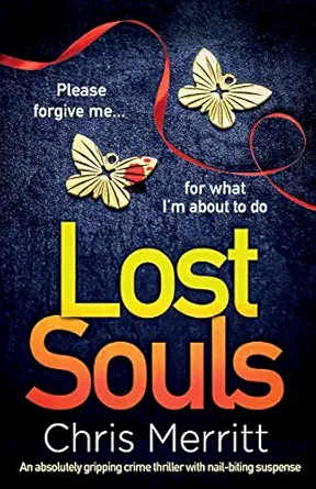 lost souls an absolutely gripping crime thriller with nail biting suspense 1st edition chris merritt