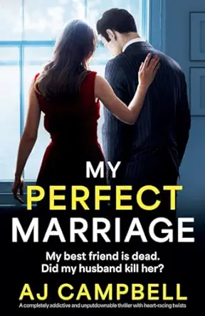 my perfect marriage a completely addictive and unputdownable thriller with heart racing twists 1st edition aj