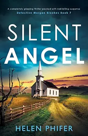 silent angel a completely gripping thriller packed with nail biting suspense 1st edition helen phifer