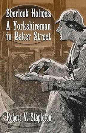 Sherlock Holmes A Yorkshireman In Baker Street