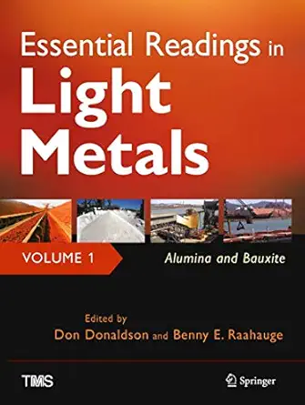 essential readings in light metals volume 1 alumina and bauxite 1st edition don donaldson ,benny raahauge