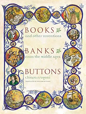 books banks buttons and other inventions from the middle ages 1st edition chiara frugoni ,william mccuaig