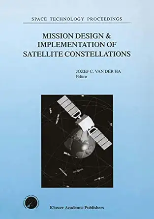 mission design and implementation of satellite constellations proceedings of an international workshop held