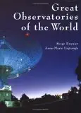 great observatories of the world 1st edition serge brunier ,anne marie lagrange ,catherine cesarsky