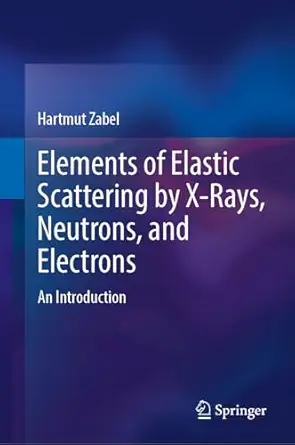 elements of elastic scattering by x rays neutrons and electrons an introduction 1st edition hartmut zabel