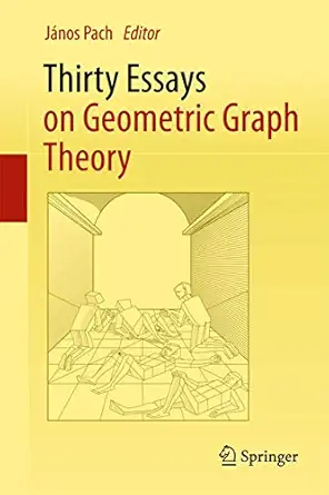 thirty essays on geometric graph theory 1st edition ja nos pach 1461401097, 978-1461401094