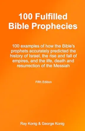100 fulfilled bible prophecies 100 examples of how the bibles prophets accurately predicted the history of