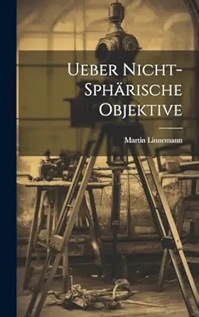 ueber nicht spha rische objektive 1st edition martin linnemann 1019850620, 978-1019850626