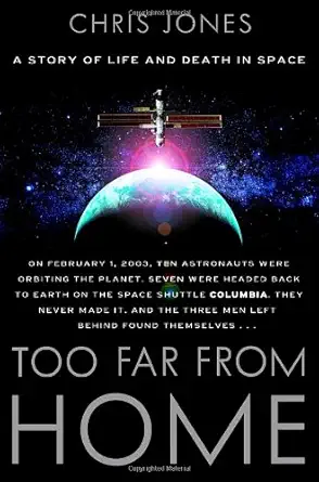 too far from home a story of life and death in space 1st edition chris jones 0385514654, 978-0385514651