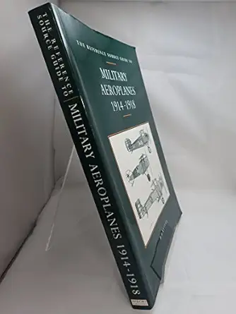reference source guide to military aeroplanes 1914 1918 farnsborough : distributed by books internatio edi b