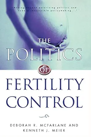 the politics of fertility control family planning and abortion policies in the american states 1st edition