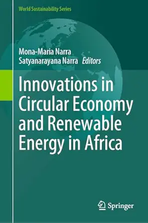 innovations in circular economy and renewable energy in africa 1st edition mona maria narra ,satyanarayana