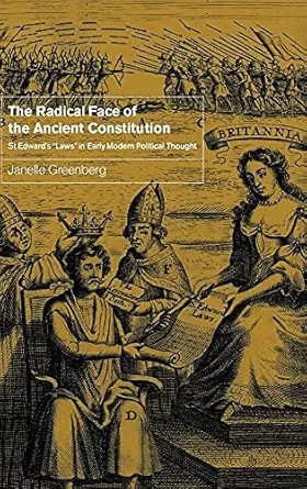 the radical face of the ancient constitution st edwards laws in early modern political thought 1st edition