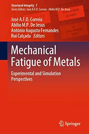 mechanical fatigue of metals experimental and simulation perspectives 1st edition josa c a f o correia ,aba