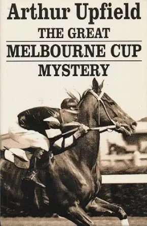 the great melbourne cup mystery 1st edition arthur upfield 1875892567, 978-1875892563