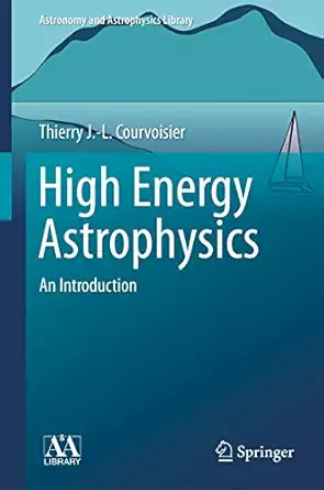 high energy astrophysics an introduction 1st edition thierry j l courvoisier 3642309690, 978-3642309694