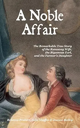 a noble affair the remarkable true story of the runaway wife the bigamous earl and the farmers daughter 1st