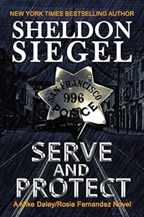 serve and protect 1st edition sheldon siegel 0999674714, 978-0999674710